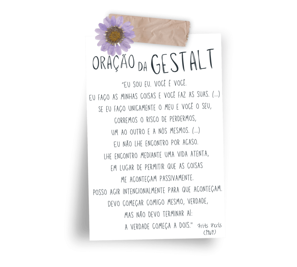 “Eu sou eu. Você é você. Eu faço as minhas coisas e você faz as suas. Não estou neste mundo para satisfazer as suas expectativas, e você não está neste mundo para viver conforme as minhas. Você é (4)